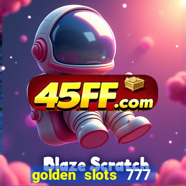 golden slots 777 paga mesmo